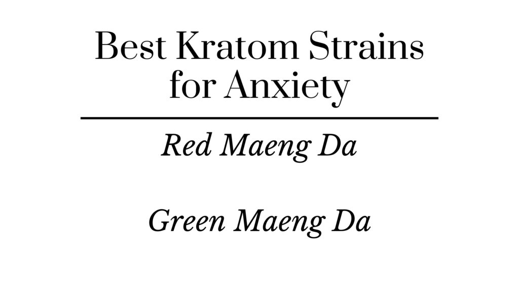 kratom and anxiety: red maeng da, green maeng da