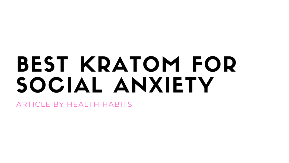 best kratom for social anxiety