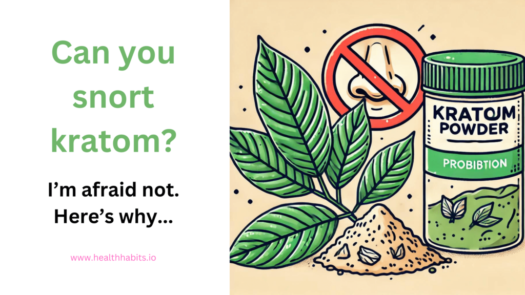 Can you snort kratom?